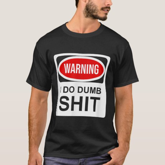 Warning I Do Dumb T-shirt (Voorkant)