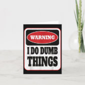 Warning I Do Dumb Things - Sarcasm Stud Stuff Them Kaart (Voorkant)