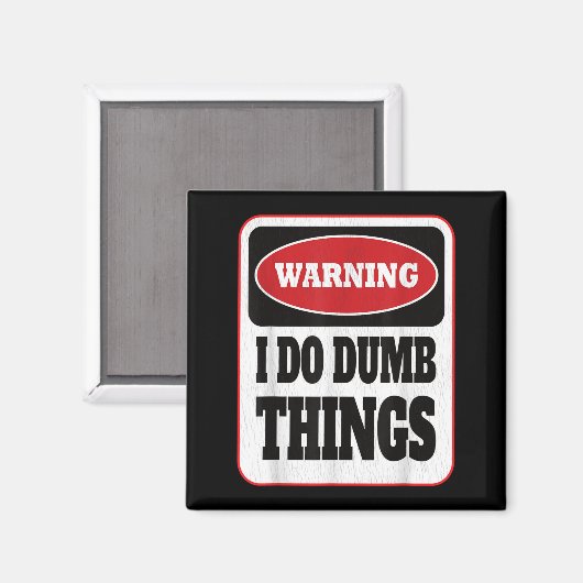 Warning I Do Dumb Things - Sarcasm Stud Stuff Them Magneet (Voorkant / Achterkant)