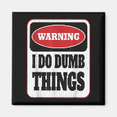 Warning I Do Dumb Things - Sarcasm Stud Stuff Them Magneet (Voorkant)