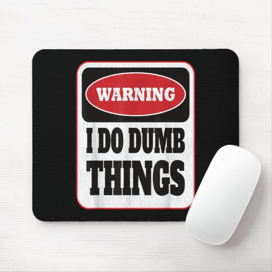 Warning I Do Dumb Things - Sarcasm Stud Stuff Them Muismat (Met muis)