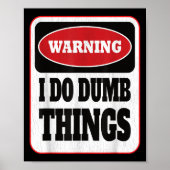 Warning I Do Dumb Things - Sarcasm Stud Stuff Them Poster (Voorkant)