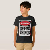 Warning I Do Dumb Things - Sarcasm Stud Stuff Them T-shirt (Voorkant volledig)