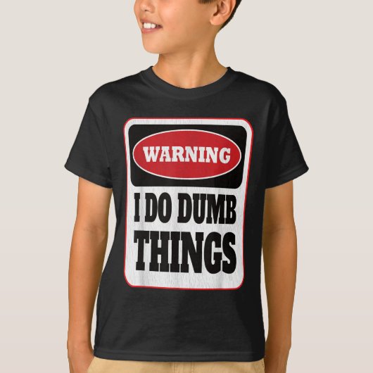 Warning I Do Dumb Things - Sarcasm Stud Stuff Them T-shirt (Voorkant)