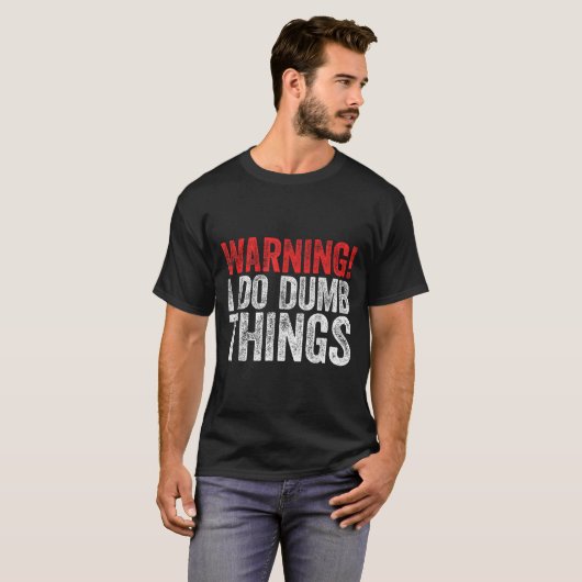 Warning I Do Dumb Things Sarcastic Shirt (Voorkant volledig)
