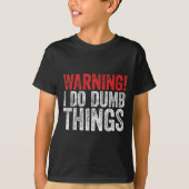 Warning I Do Dumb Things Sarcastic Shirt  (Voorkant)