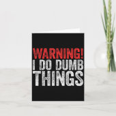 Warning I Do Dumb Things Sarcastic Shirt  Kaart (Voorkant)
