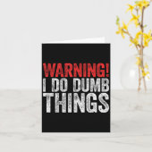 Warning I Do Dumb Things Sarcastic Shirt Kaart (Gele Bloem)