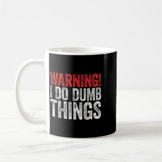 Warning I Do Dumb Things Sarcastic Shirt  Koffiemok (Links)