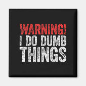 Warning I Do Dumb Things Sarcastic Shirt Magneet (Voorkant)