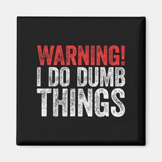 Warning I Do Dumb Things Sarcastic Shirt  Magneet (Voorkant)
