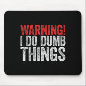 Warning I Do Dumb Things Sarcastic Shirt  Muismat (Voorkant)