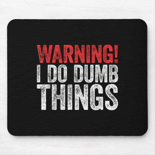 Warning I Do Dumb Things Sarcastic Shirt Muismat (Voorkant)