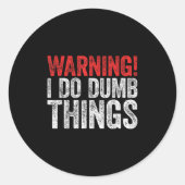 Warning I Do Dumb Things Sarcastic Shirt  Ronde Sticker (Voorkant)