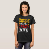 Warning I Have A Crazy Wife  T-shirt (Voorkant volledig)