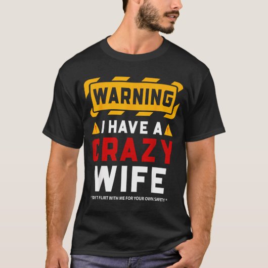 Warning I Have A Crazy Wife  T-shirt (Voorkant)