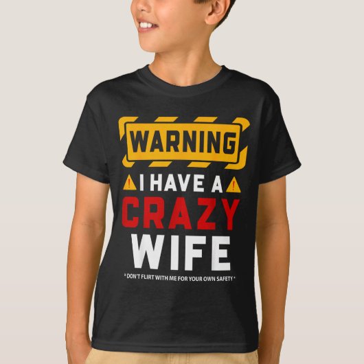 Warning I Have A Crazy Wife  T-shirt (Voorkant)