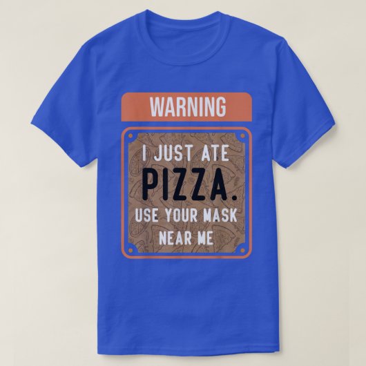 Warning I Just Ate PIZZA T-shirt (Design voorkant)