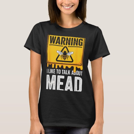 Warning! I Like To Talk About Mead Funny Bar  T-shirt (Voorkant)