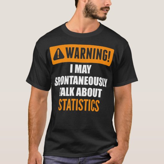 Warning I May Spontaneously Talk About Statistics  T-shirt (Voorkant)