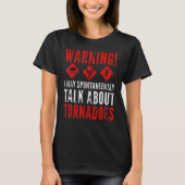 Warning I May Spontaneously Talk About Tornadoes 2 T-shirt (Voorkant)
