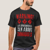 Warning I May Spontaneously Talk About Tornadoes 2 T-shirt (Voorkant)