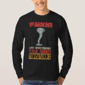 Warning I May Spontaneously Talk About Tornadoes T-shirt (Voorkant)
