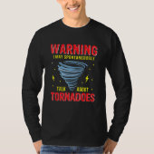 Warning I May Spontaneously Talk About Tornadoes W T-shirt (Voorkant)
