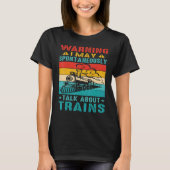 Warning I May Spontaneously Talk About Trains      T-shirt (Voorkant)
