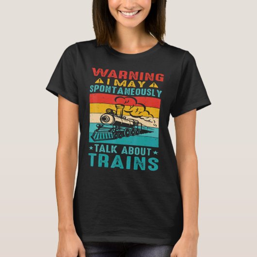 Warning I May Spontaneously Talk About Trains T-shirt (Voorkant)
