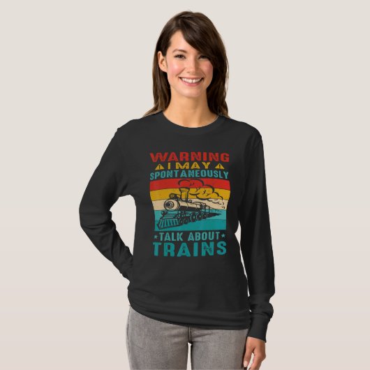 Warning I May Spontaneously Talk About Trains      T-shirt (Voorkant volledig)
