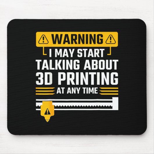Warning I May Start Talking About 3d Printing Tech Muismat (Voorkant)