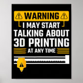 Warning I May Start Talking About 3d Printing Tech Poster (Voorkant)