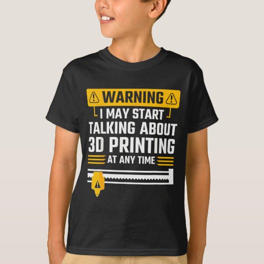 Warning I May Start Talking About 3d Printing Tech T-shirt (Voorkant)