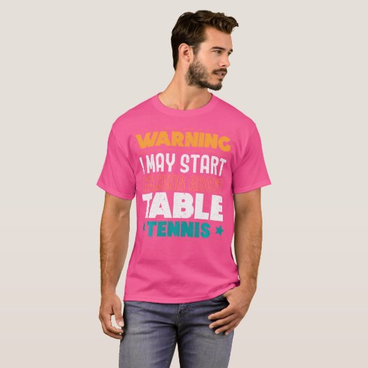 Warning I May Start Talking About Table Tennis Pin T-shirt (Voorkant volledig)