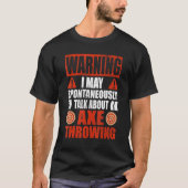 Warning I may talk about Hatchet Axe Throwing T-shirt (Voorkant)