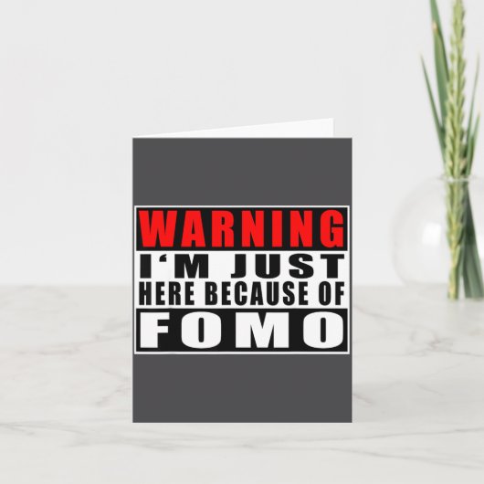 Warning I'm Just Here Because Of Fomo Funny Quote  Kaart (Voorkant)