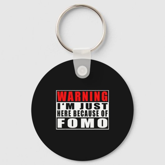 Warning I'm Just Here Because Of Fomo Funny Quote  Sleutelhanger (Voorkant)