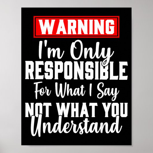 Warning I'm Only Resnsible For What I Say Funny  Poster (Voorkant)
