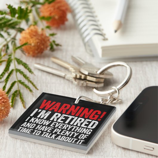 Warning I'm Retired I Know Everything Sleutelhanger (Voorkant Rechts)