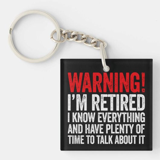 Warning I'm Retired I Know Everything Sleutelhanger (Voorkant)