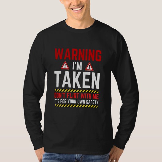 Warning I'm Taken Don't Flirt With Me Girlfriend B T-shirt (Voorkant)
