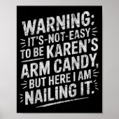 Warning It's Noteasy To Be Karen's Arm Candy  Poster (Voorkant)