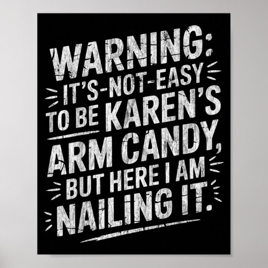 Warning It's Noteasy To Be Karen's Arm Candy  Poster (Voorkant)