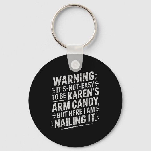Warning It's Noteasy To Be Karen's Arm Candy  Sleutelhanger (Voorkant)