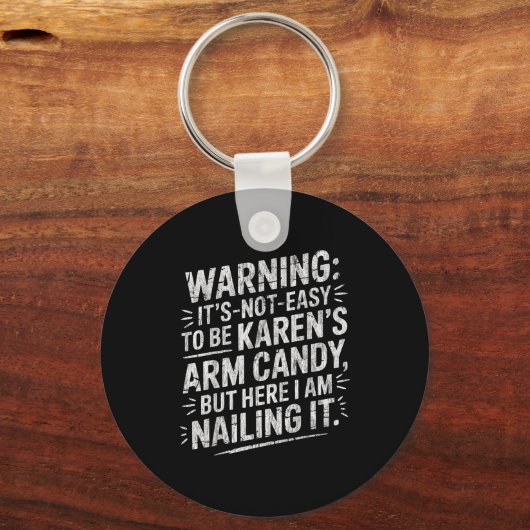 Warning It's Noteasy To Be Karen's Arm Candy  Sleutelhanger (Voorkant)