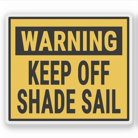 Warning Keep Off Shade Sail  Sticker (Voorkant)