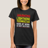 Warning Lightning Technician at Work Do Not Distur T-shirt (Voorkant)