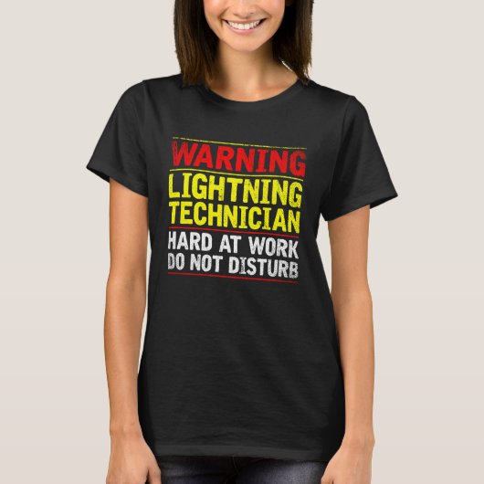 Warning Lightning Technician at Work Do Not Distur T-shirt (Voorkant)