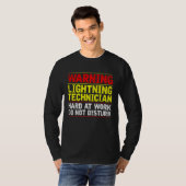 Warning Lightning Technician at Work Do Not Distur T-shirt (Voorkant volledig)
